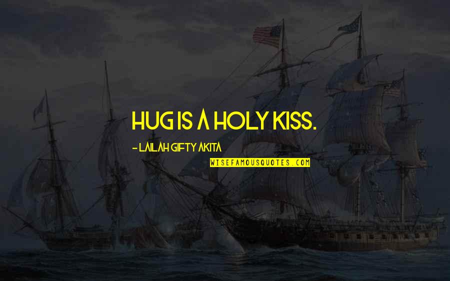 It's Amazing How God Works Quotes By Lailah Gifty Akita: Hug is a holy kiss.