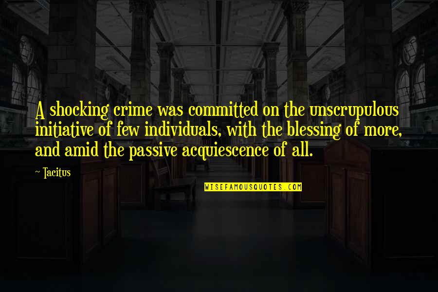 It's Amazing How God Works Quotes By Tacitus: A shocking crime was committed on the unscrupulous It's Amazing How God Works Quotes By Tacitus: A shocking crime was committed on the unscrupulous