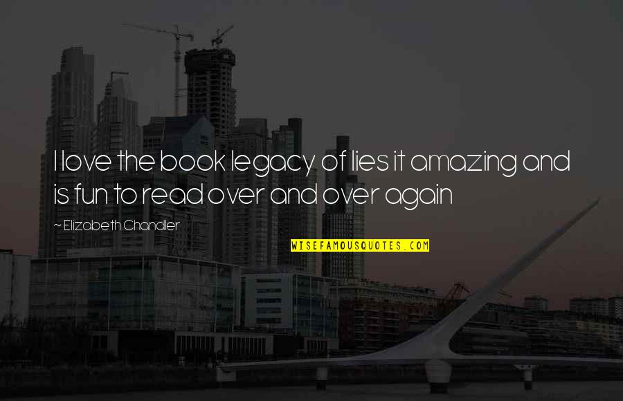 It's Amazing Love Quotes By Elizabeth Chandler: I love the book legacy of lies it