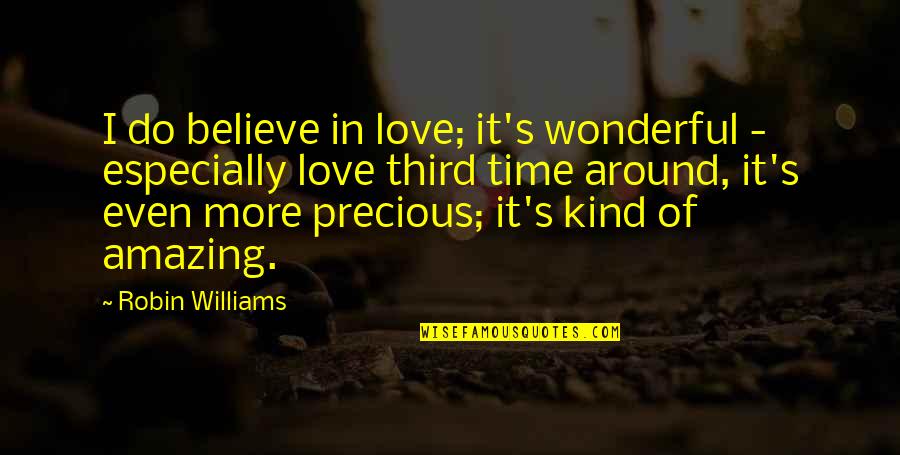 It's Amazing Love Quotes By Robin Williams: I do believe in love; it's wonderful -