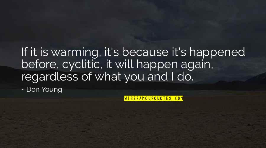 It's Because Of You Quotes By Don Young: If it is warming, it's because it's happened