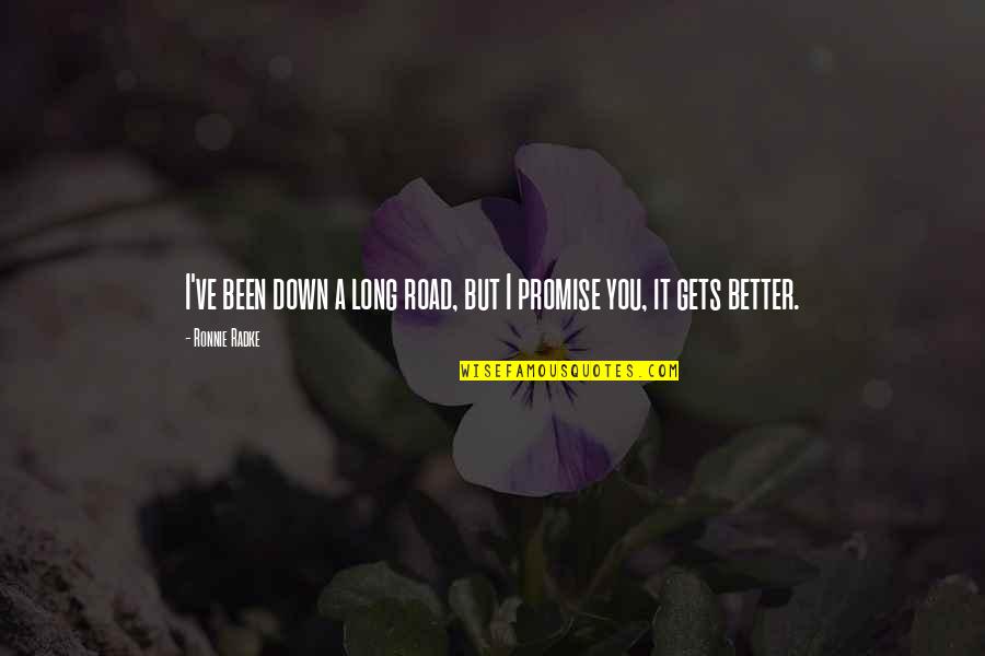 Its Been A Long Road Quotes By Ronnie Radke: I've been down a long road, but I