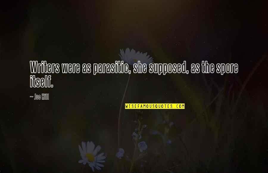 It's Been A Year Since Quotes By Joe Hill: Writers were as parasitic, she supposed, as the