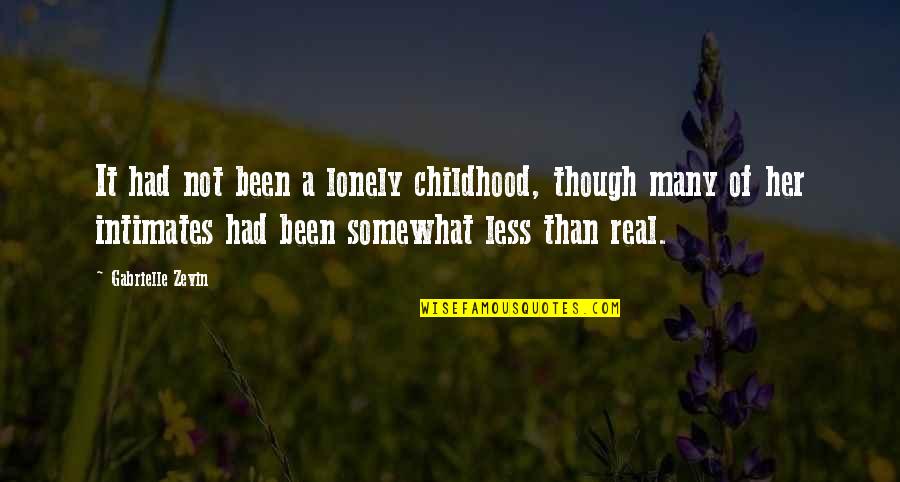 It's Been Real Quotes By Gabrielle Zevin: It had not been a lonely childhood, though