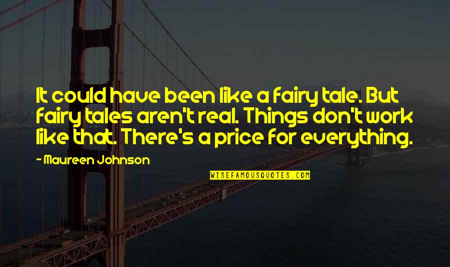 It's Been Real Quotes By Maureen Johnson: It could have been like a fairy tale.