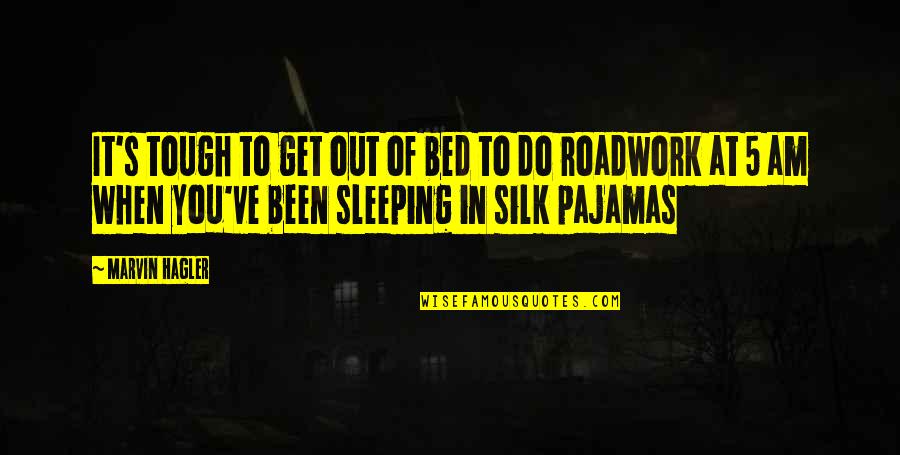 Its Been Tough Quotes By Marvin Hagler: It's tough to get out of bed to Its Been Tough Quotes By Marvin Hagler: It's tough to get out of bed to