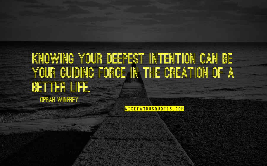 Its Better Not Knowing Quotes By Oprah Winfrey: Knowing your deepest intention can be your guiding Its Better Not Knowing Quotes By Oprah Winfrey: Knowing your deepest intention can be your guiding