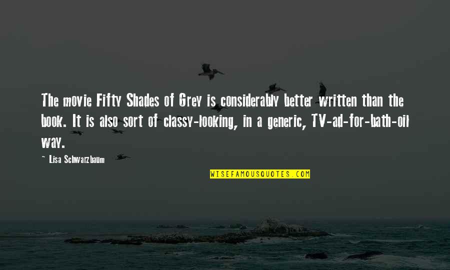 Its Better This Way Quotes By Lisa Schwarzbaum: The movie Fifty Shades of Grey is considerably