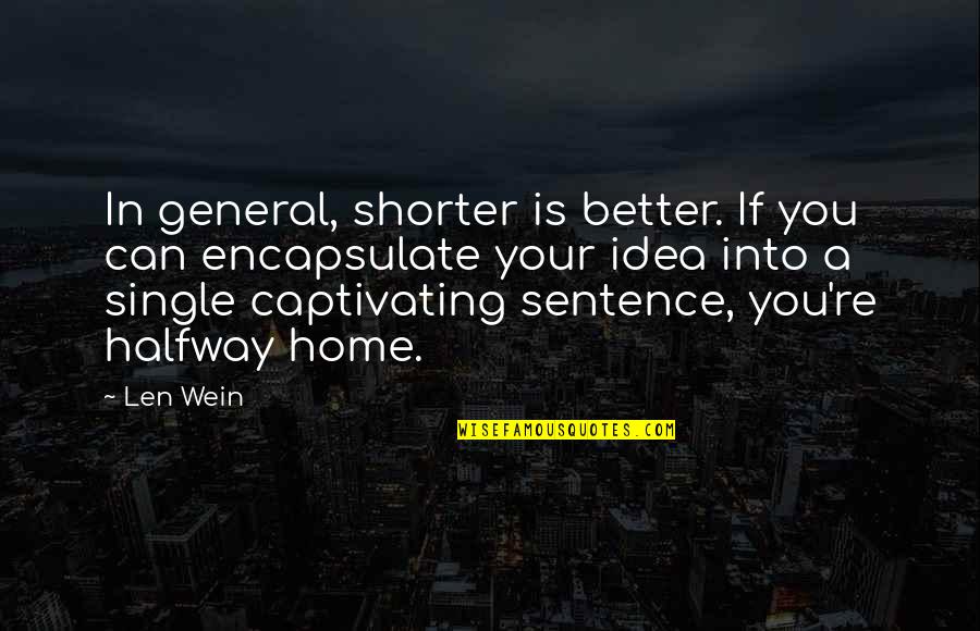 It's Better To Be Single Than Quotes By Len Wein: In general, shorter is better. If you can