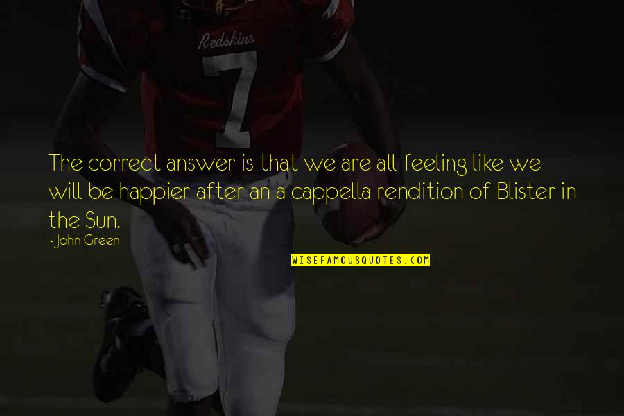 It's Better To Feel Pain Than Nothing At All Quotes By John Green: The correct answer is that we are all