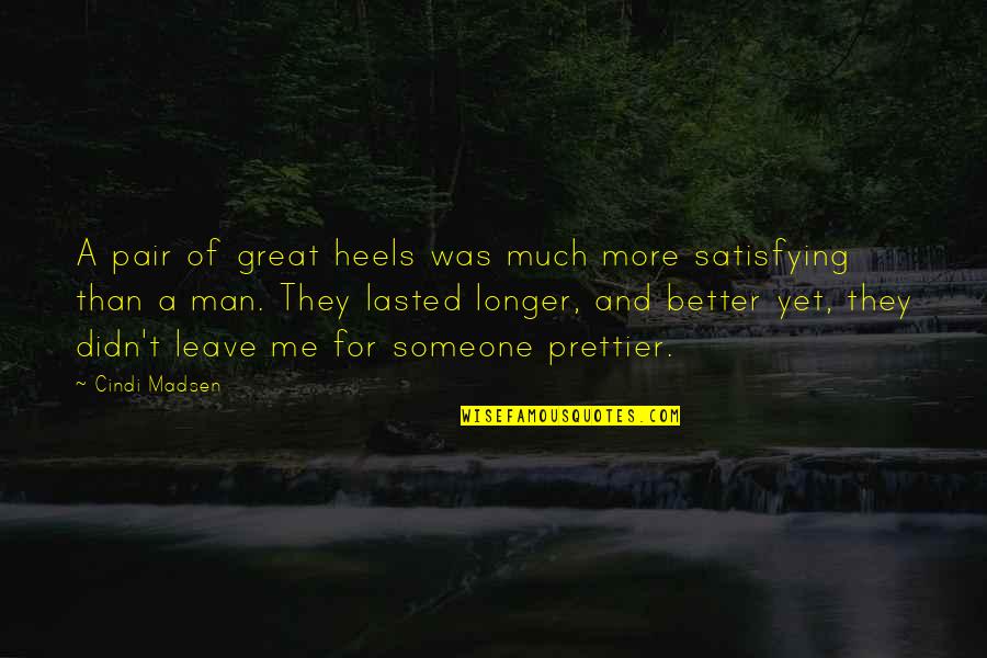 Its Better To Leave Someone Quotes By Cindi Madsen: A pair of great heels was much more