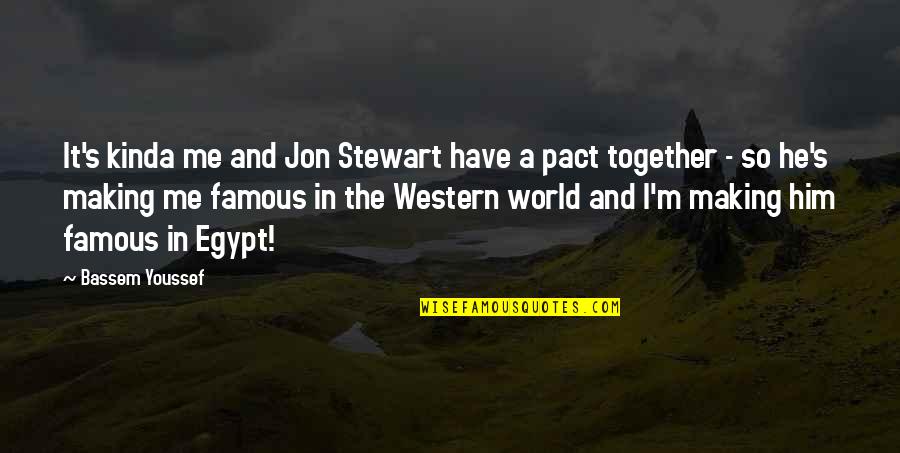 Its Better To Let Go Than To Hold On Quotes By Bassem Youssef: It's kinda me and Jon Stewart have a Its Better To Let Go Than To Hold On Quotes By Bassem Youssef: It's kinda me and Jon Stewart have a