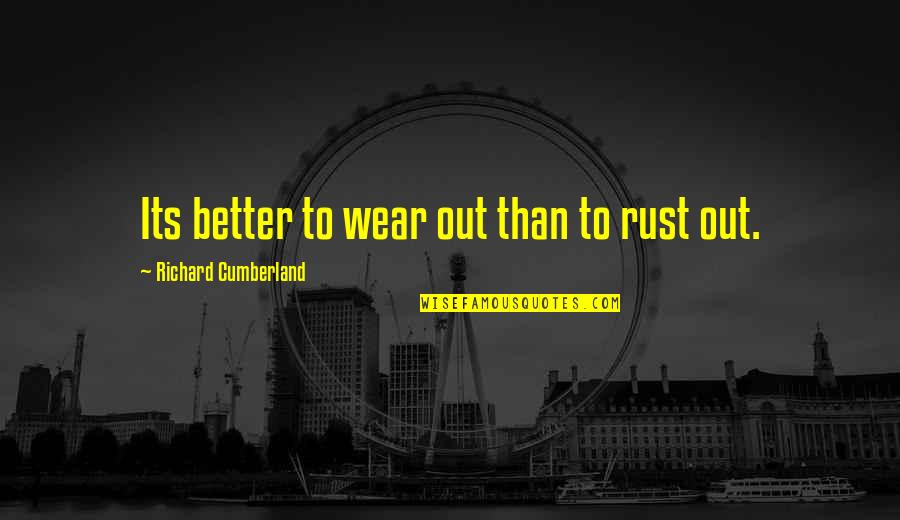 Its Birthday Quotes By Richard Cumberland: Its better to wear out than to rust
