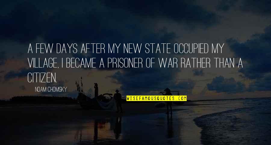 It's Cold Out Here Quotes By Noam Chomsky: A few days after my new state occupied