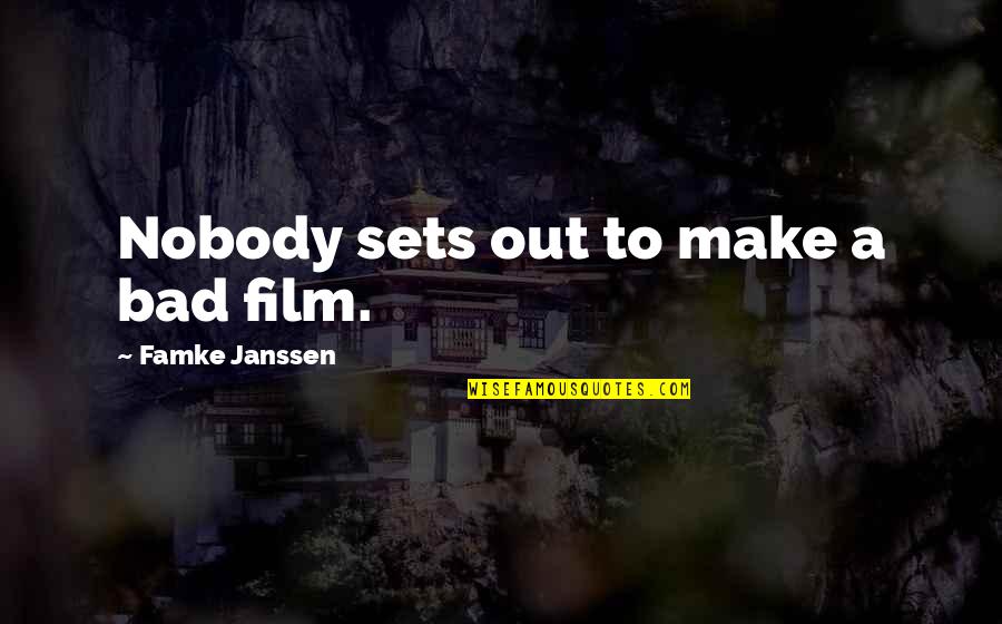 It's Cold Picture Quotes By Famke Janssen: Nobody sets out to make a bad film. It's Cold Picture Quotes By Famke Janssen: Nobody sets out to make a bad film.