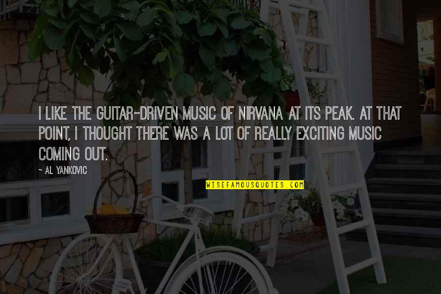 Its Coming Quotes By Al Yankovic: I like the guitar-driven music of Nirvana at Its Coming Quotes By Al Yankovic: I like the guitar-driven music of Nirvana at