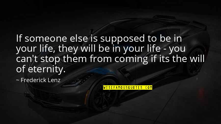 Its Coming Quotes By Frederick Lenz: If someone else is supposed to be in Its Coming Quotes By Frederick Lenz: If someone else is supposed to be in