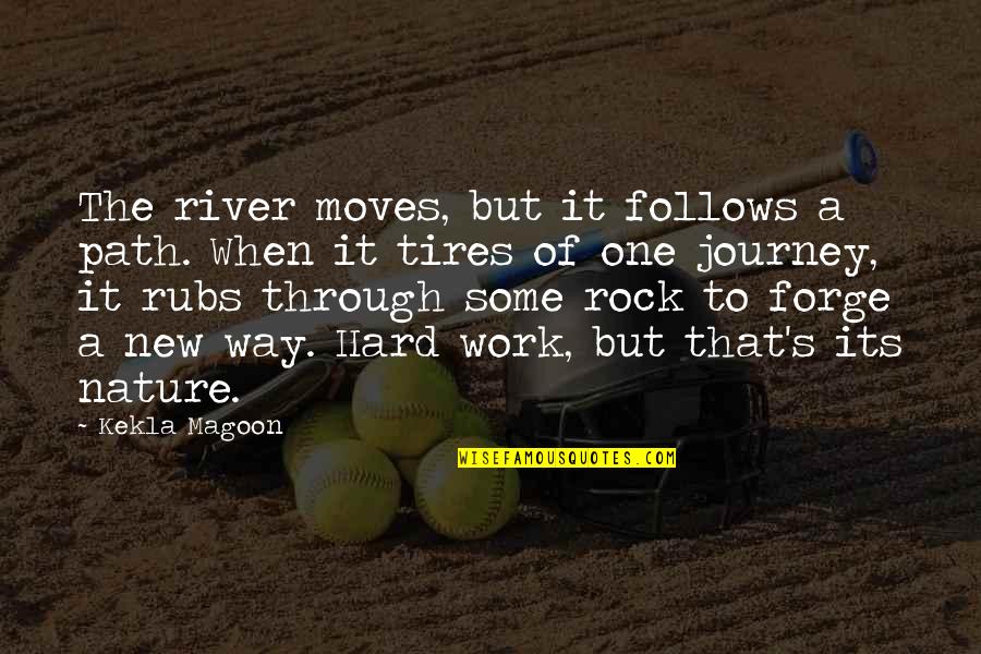 Its Coming Quotes By Kekla Magoon: The river moves, but it follows a path. Its Coming Quotes By Kekla Magoon: The river moves, but it follows a path.