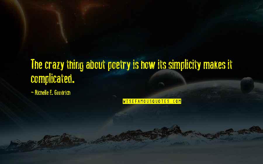 Its Complicated Quotes By Richelle E. Goodrich: The crazy thing about poetry is how its