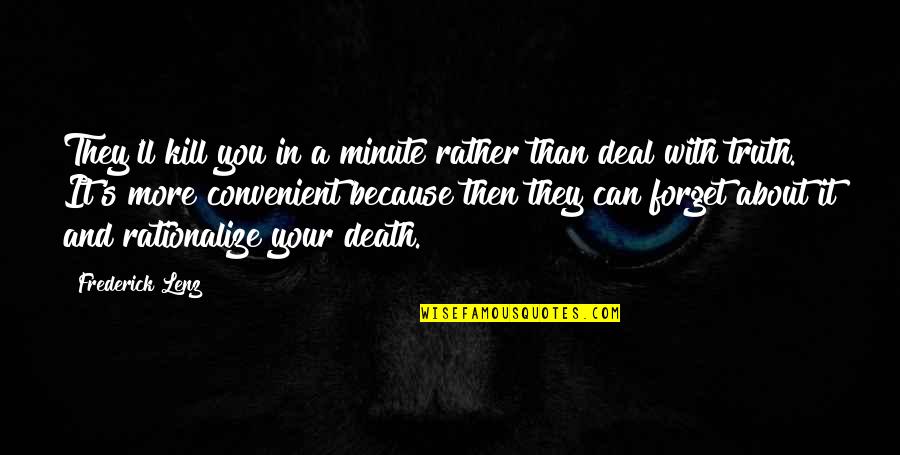 It's Convenient You Quotes By Frederick Lenz: They'll kill you in a minute rather than It's Convenient You Quotes By Frederick Lenz: They'll kill you in a minute rather than