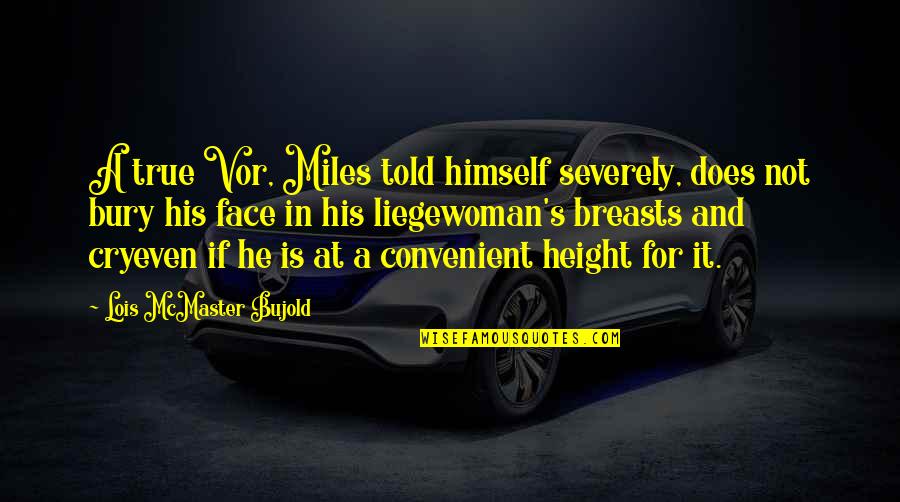 It's Convenient You Quotes By Lois McMaster Bujold: A true Vor, Miles told himself severely, does