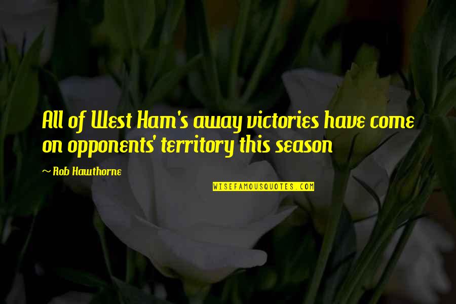 It's Crazy How We Met Quotes By Rob Hawthorne: All of West Ham's away victories have come