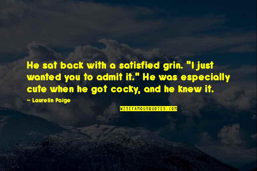 It's Cute When Quotes By Laurelin Paige: He sat back with a satisfied grin. "I