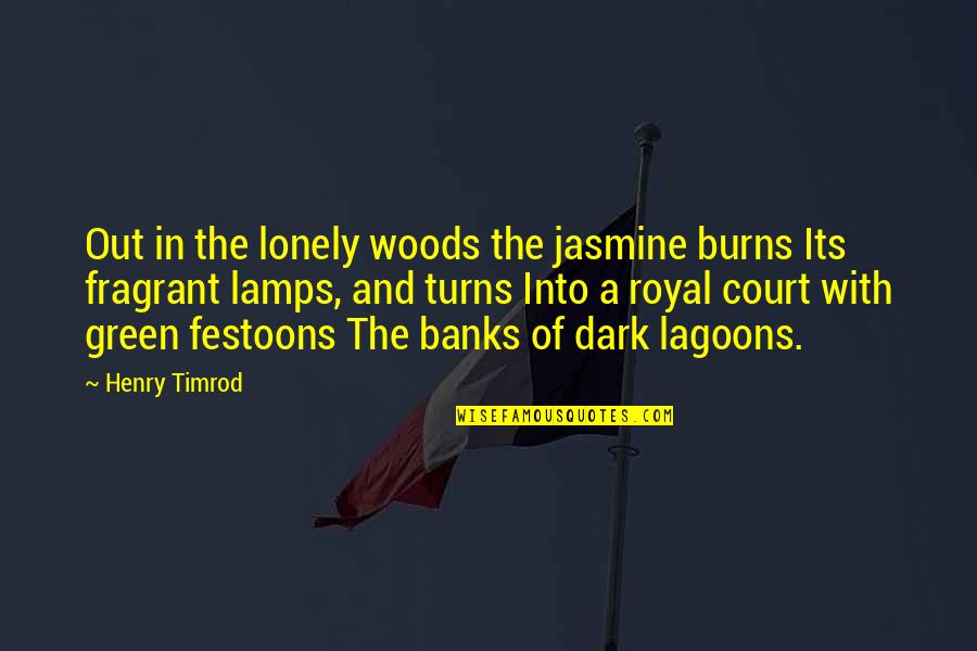 Its Dark Quotes By Henry Timrod: Out in the lonely woods the jasmine burns Its Dark Quotes By Henry Timrod: Out in the lonely woods the jasmine burns