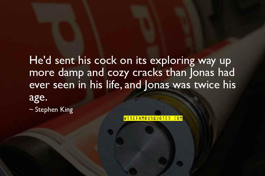 Its Dark Quotes By Stephen King: He'd sent his cock on its exploring way Its Dark Quotes By Stephen King: He'd sent his cock on its exploring way