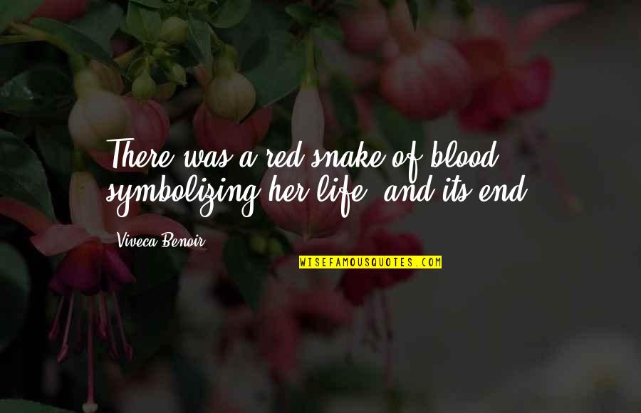 Its Dark Quotes By Viveca Benoir: There was a red snake of blood symbolizing