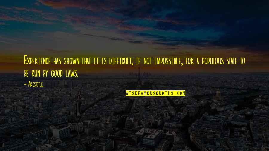 It's Difficult But Not Impossible Quotes By Aristotle.: Experience has shown that it is difficult, if