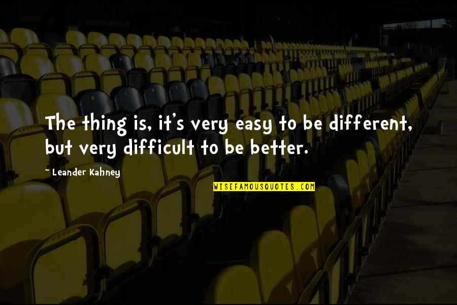 It's Difficult Quotes By Leander Kahney: The thing is, it's very easy to be