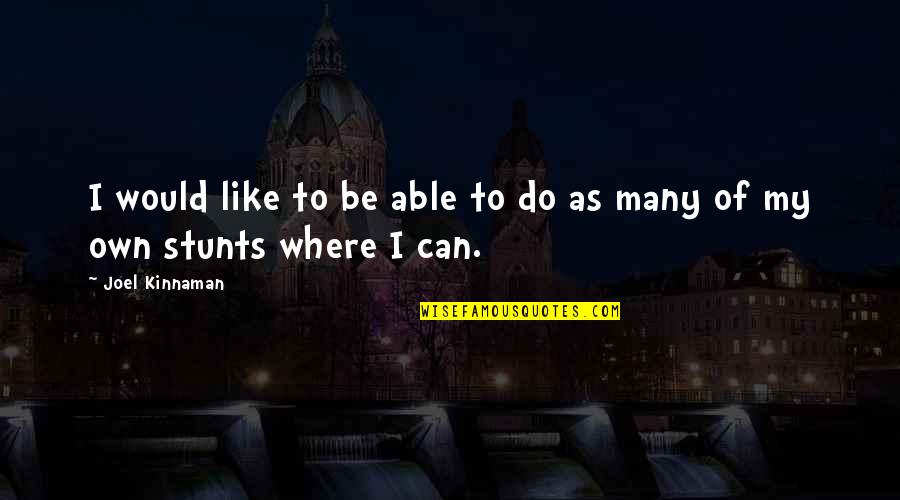 Its Do Able Quotes By Joel Kinnaman: I would like to be able to do