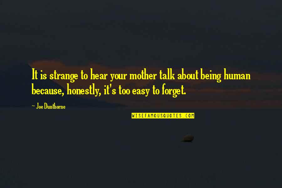 It's Easy To Forget Quotes By Joe Dunthorne: It is strange to hear your mother talk