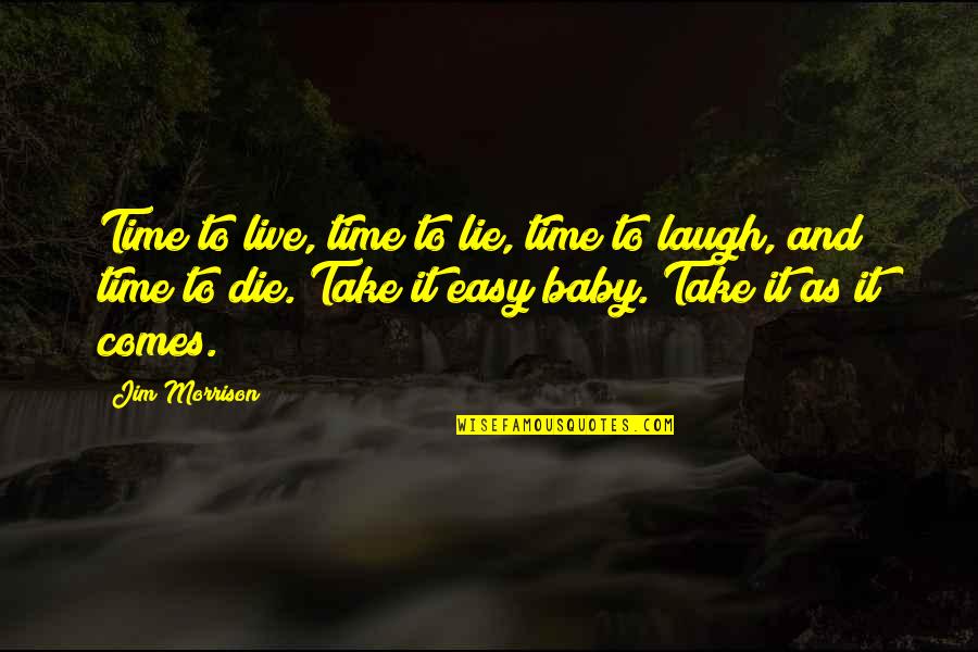 It's Easy To Lie Quotes By Jim Morrison: Time to live, time to lie, time to