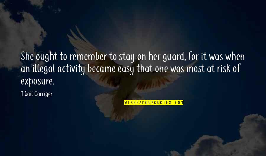 Its Easy To Remember Quotes By Gail Carriger: She ought to remember to stay on her
