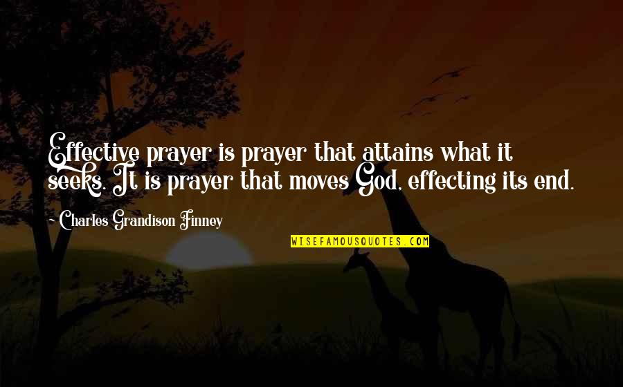 Its End Quotes By Charles Grandison Finney: Effective prayer is prayer that attains what it