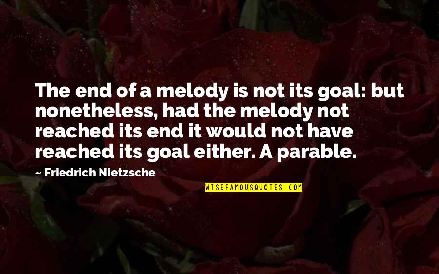 Its End Quotes By Friedrich Nietzsche: The end of a melody is not its