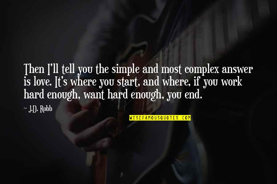 It's Enough Love Quotes By J.D. Robb: Then I'll tell you the simple and most