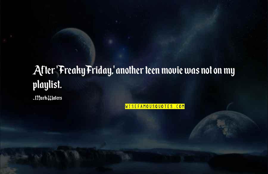 It's Friday Movie Quotes By Mark Waters: After 'Freaky Friday,' another teen movie was not