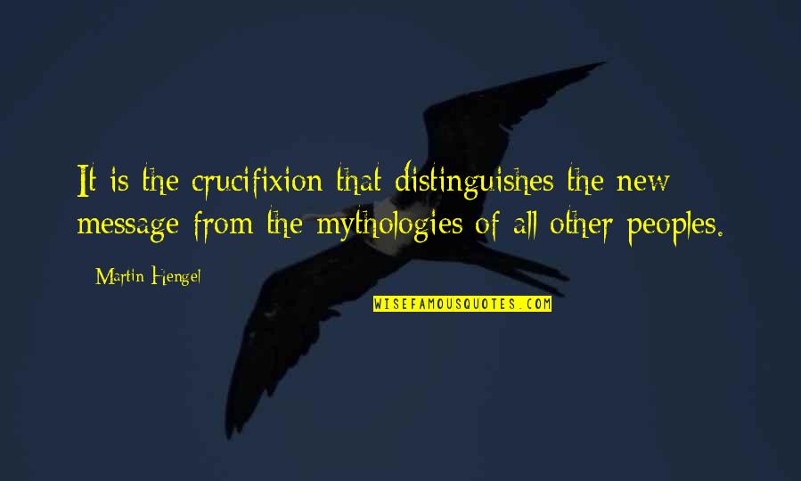 It's Friday Quotes By Martin Hengel: It is the crucifixion that distinguishes the new