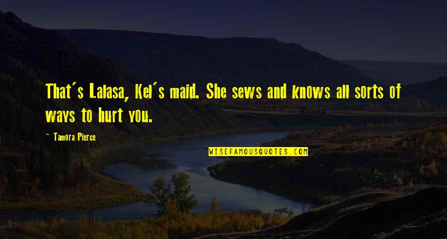 It's Friday Time To Party Quotes By Tamora Pierce: That's Lalasa, Kel's maid. She sews and knows