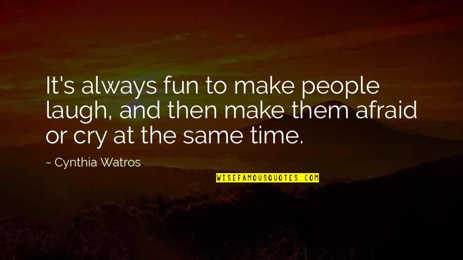 It's Fun Time Quotes By Cynthia Watros: It's always fun to make people laugh, and