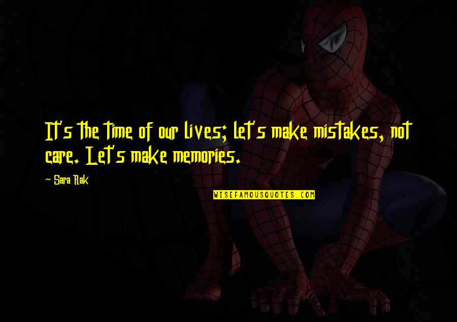 It's Fun Time Quotes By Sara Rak: It's the time of our lives; let's make