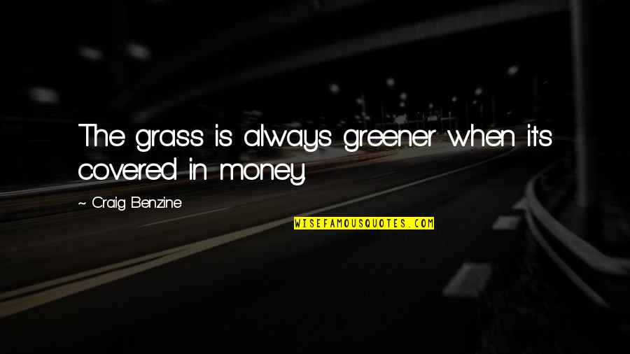 It's Funny When Quotes By Craig Benzine: The grass is always greener when it's covered