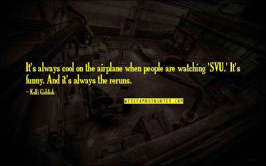 It's Funny When Quotes By Kelli Giddish: It's always cool on the airplane when people