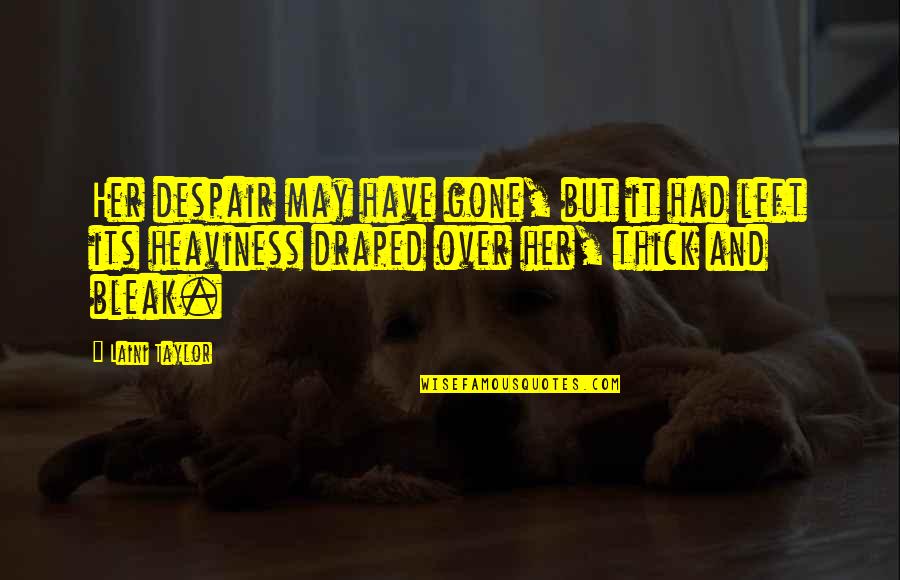 Its Gone Quotes By Laini Taylor: Her despair may have gone, but it had