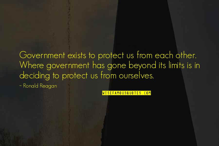 Its Gone Quotes By Ronald Reagan: Government exists to protect us from each other.