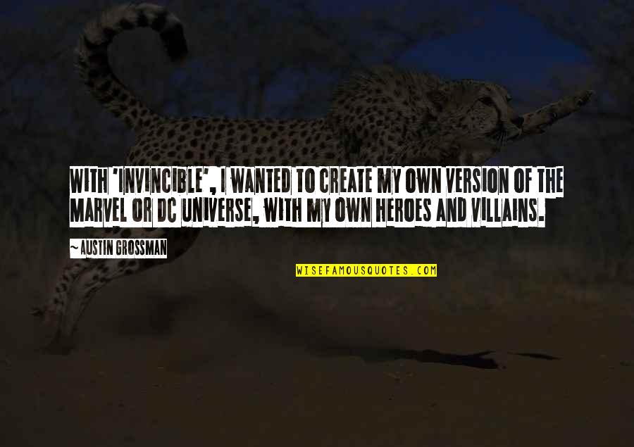 Its Great Having A Friend Who Quotes By Austin Grossman: With 'Invincible', I wanted to create my own