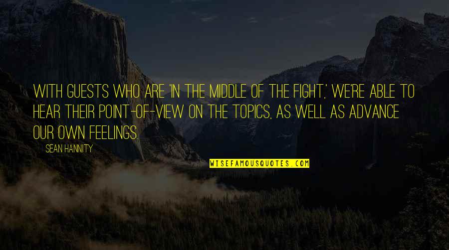 Its Great Having A Friend Who Quotes By Sean Hannity: With guests who are 'in the middle of